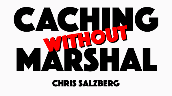 Slides for Caching Without Marshal